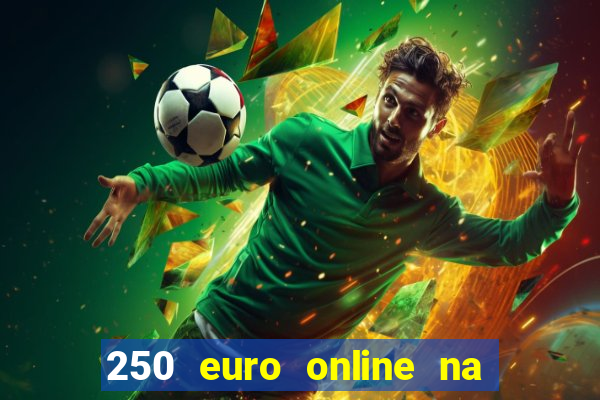 250 euro online na mga casino