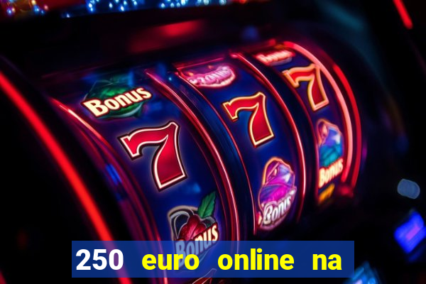 250 euro online na mga casino