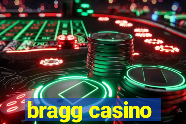 bragg casino