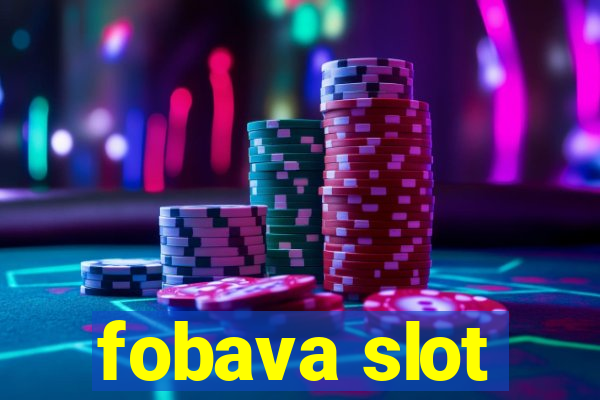 fobava slot