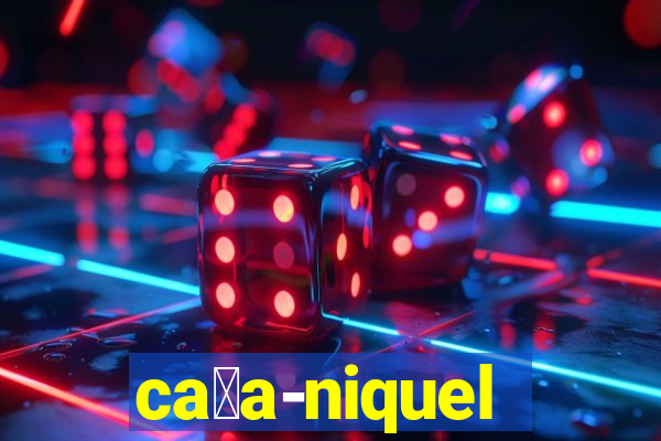 ca莽a-niquel