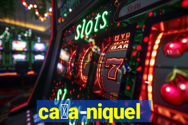 ca莽a-niquel