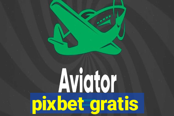 pixbet gratis