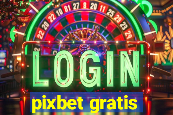 pixbet gratis