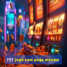 757 jogo com paga mesmo