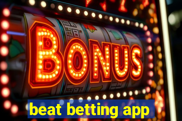 beat betting app