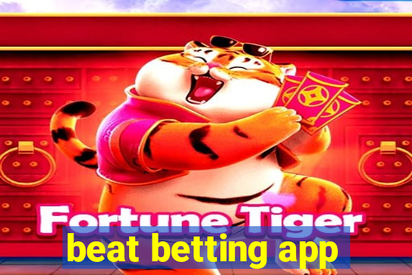 beat betting app