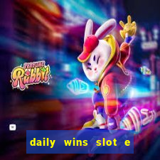 daily wins slot e live casino