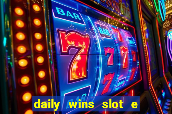 daily wins slot e live casino