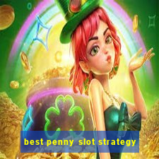 best penny slot strategy