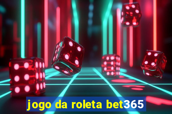 jogo da roleta bet365