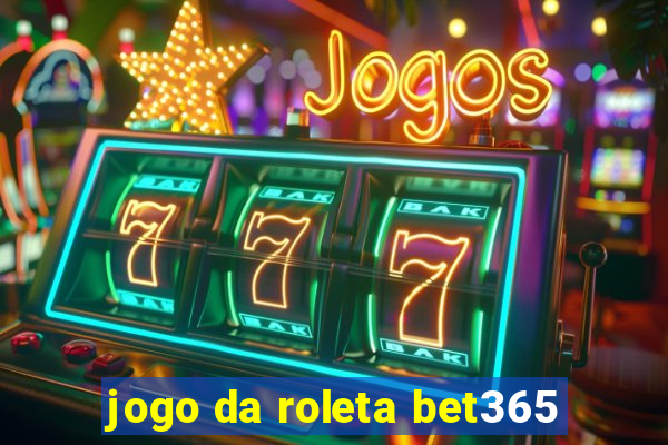 jogo da roleta bet365