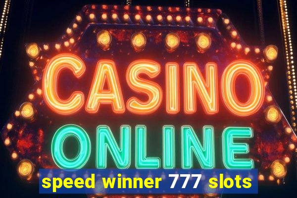 speed winner 777 slots