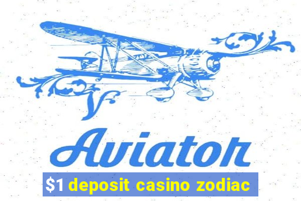 $1 deposit casino zodiac