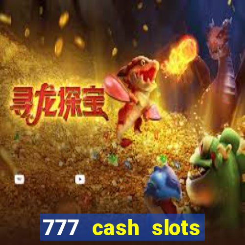 777 cash slots paga mesmo