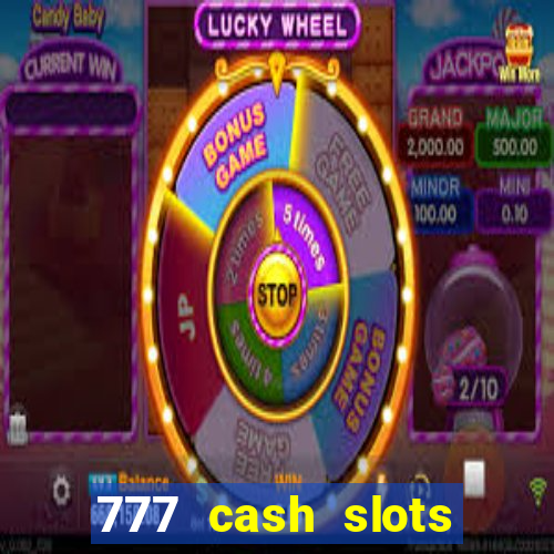 777 cash slots paga mesmo