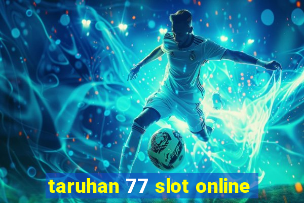 taruhan 77 slot online