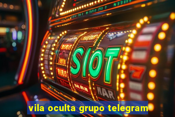 vila oculta grupo telegram