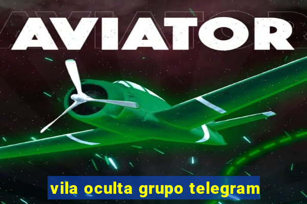 vila oculta grupo telegram