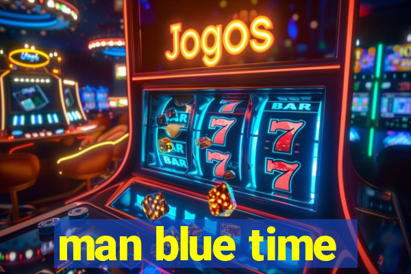 man blue time