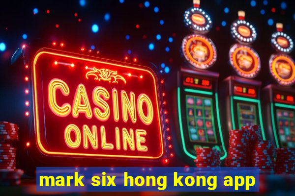 mark six hong kong app