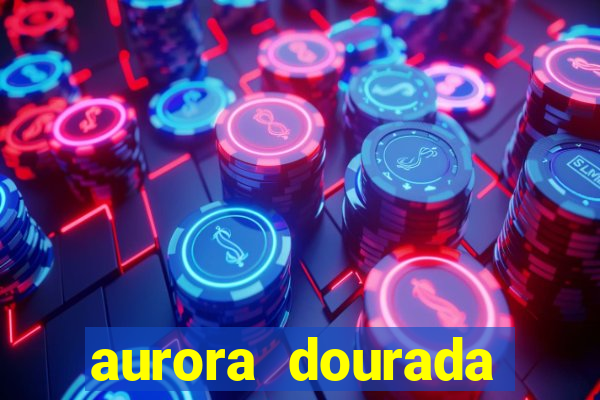 aurora dourada retorno pdf