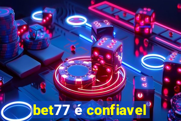 bet77 é confiavel