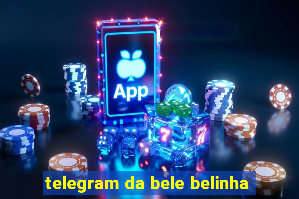 telegram da bele belinha