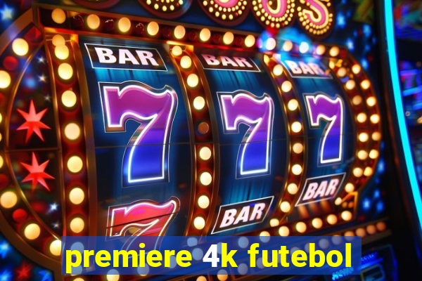 premiere 4k futebol