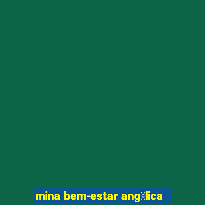 mina bem-estar ang茅lica