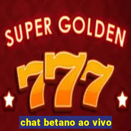 chat betano ao vivo