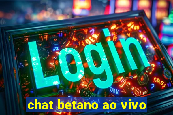 chat betano ao vivo