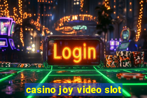 casino joy video slot