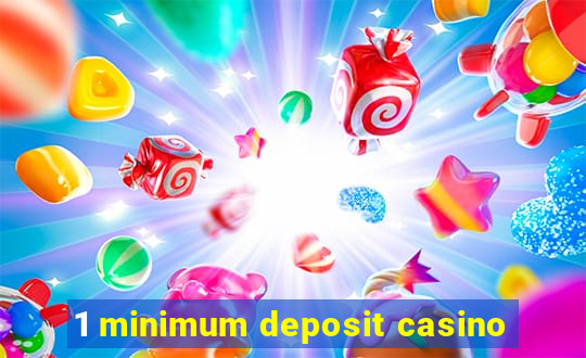 1 minimum deposit casino