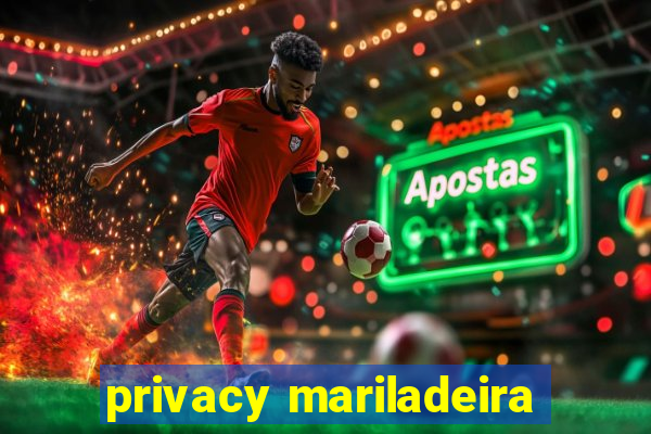 privacy mariladeira