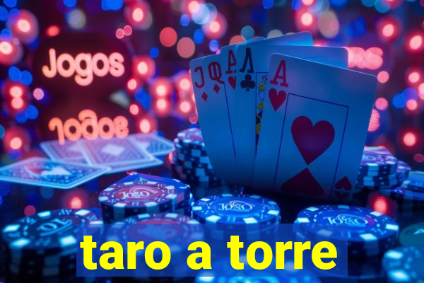 taro a torre