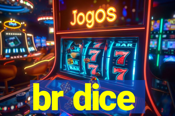 br dice