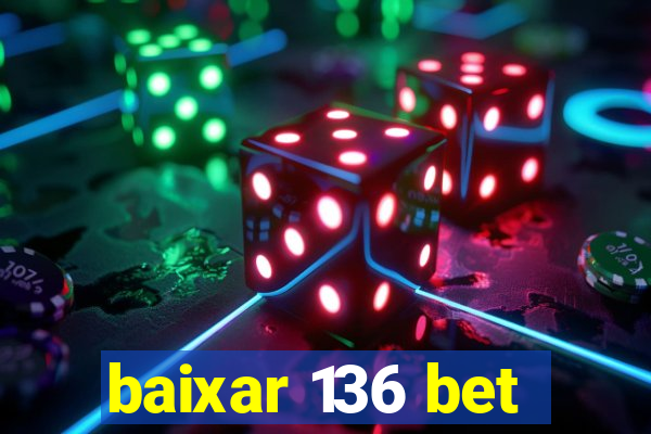 baixar 136 bet