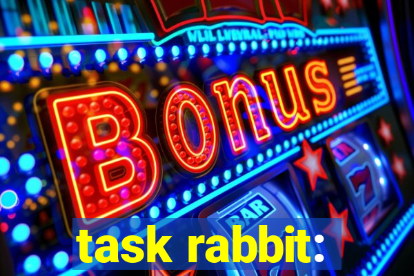 task rabbit: