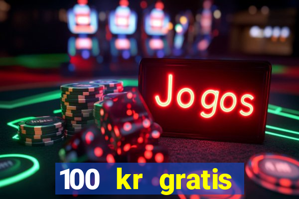 100 kr gratis casino mobil