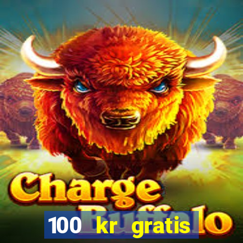 100 kr gratis casino mobil