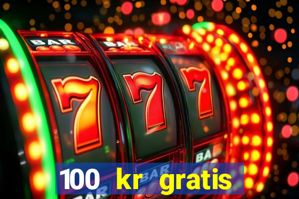 100 kr gratis casino mobil