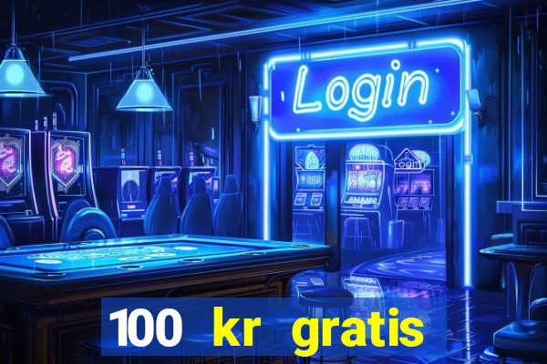 100 kr gratis casino mobil