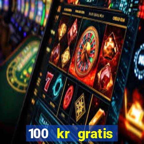 100 kr gratis casino mobil