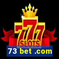 73 bet .com