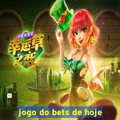 jogo do bets de hoje