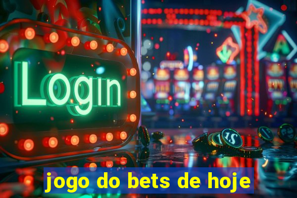 jogo do bets de hoje