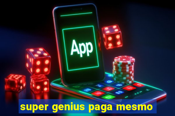 super genius paga mesmo