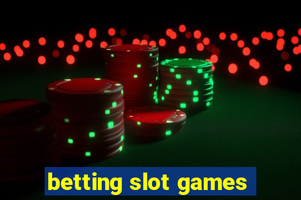 betting slot games