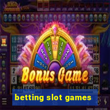 betting slot games